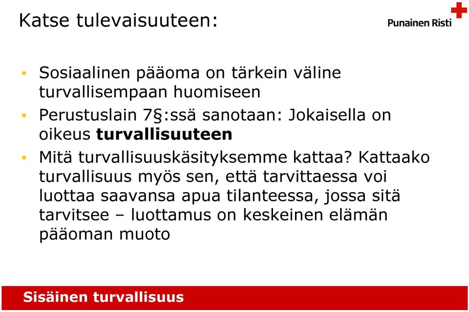 turvallisuuskäsityksemme kattaa?