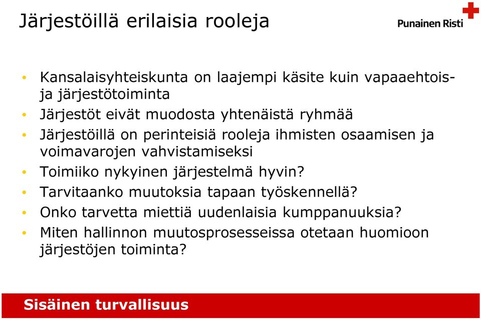 voimavarojen vahvistamiseksi Toimiiko nykyinen järjestelmä hyvin? Tarvitaanko muutoksia tapaan työskennellä?