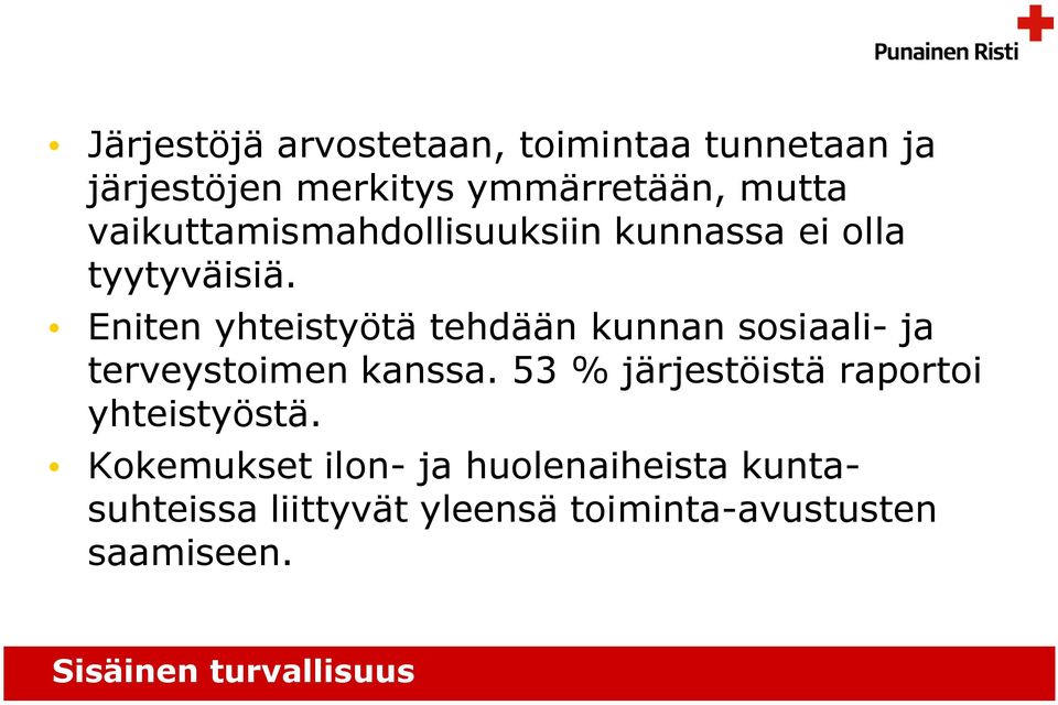 Eniten yhteistyötä tehdään kunnan sosiaali- ja terveystoimen kanssa.