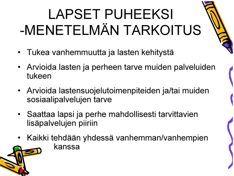 lastensuojelutoimenpiteiden ja/tai muiden sosiaalipalvelujen tarve Saattaa lapsi ja