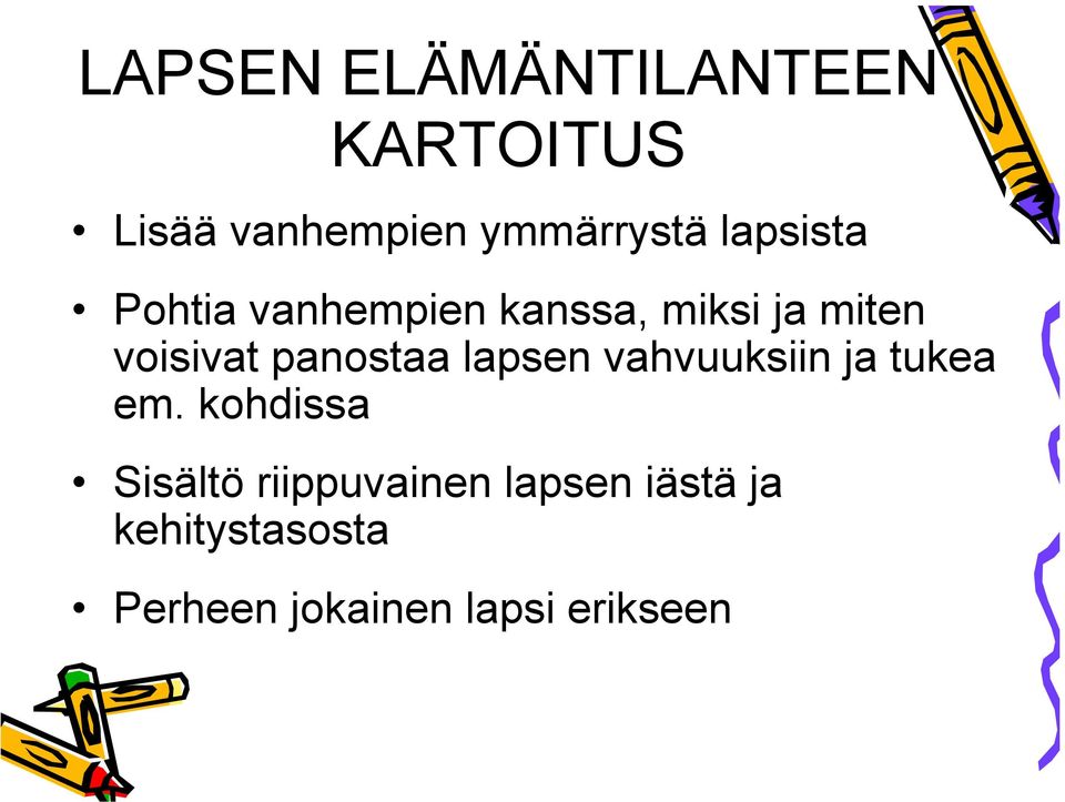 panostaa lapsen vahvuuksiin ja tukea em.