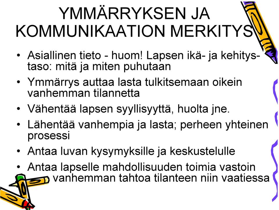 vanhemman tilannetta Vähentää lapsen syyllisyyttä, huolta jne.