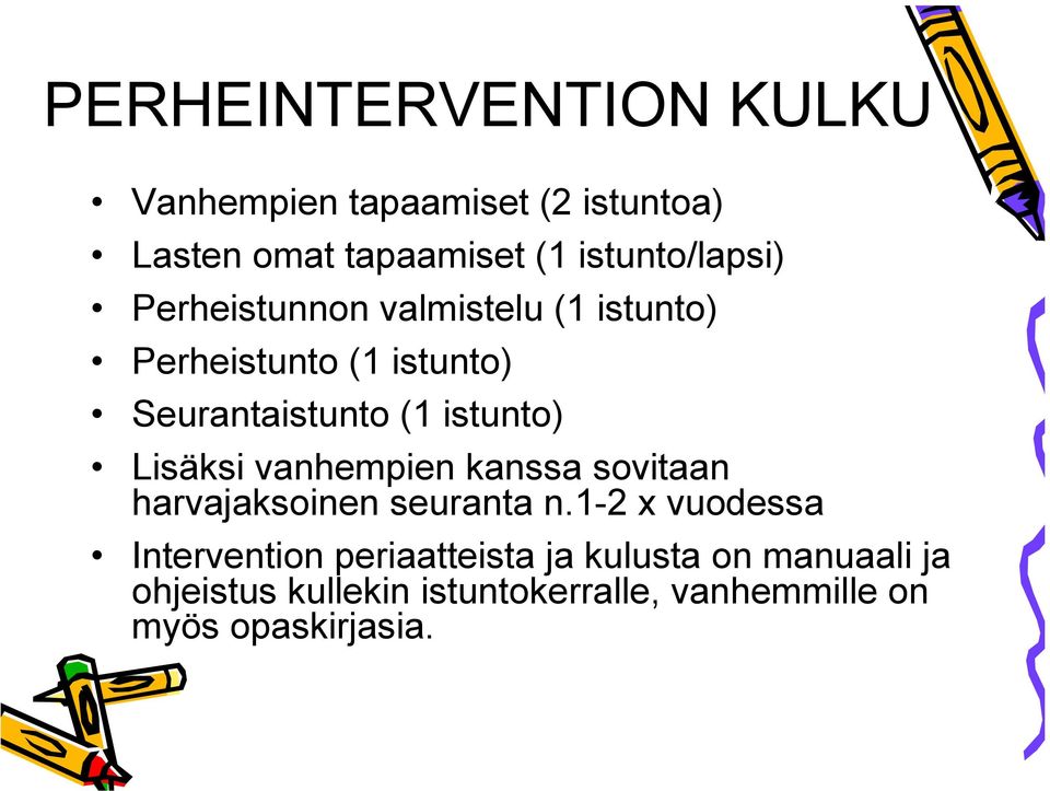 istunto) Lisäksi vanhempien kanssa sovitaan harvajaksoinen seuranta n.