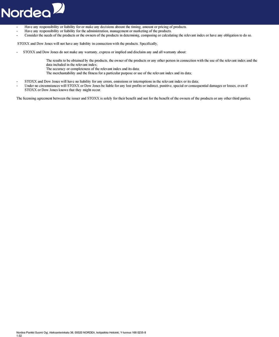 - Consider the needs of the products or the owners of the products in determinig, composing or calculating the relevant index or have any obligation to do so.