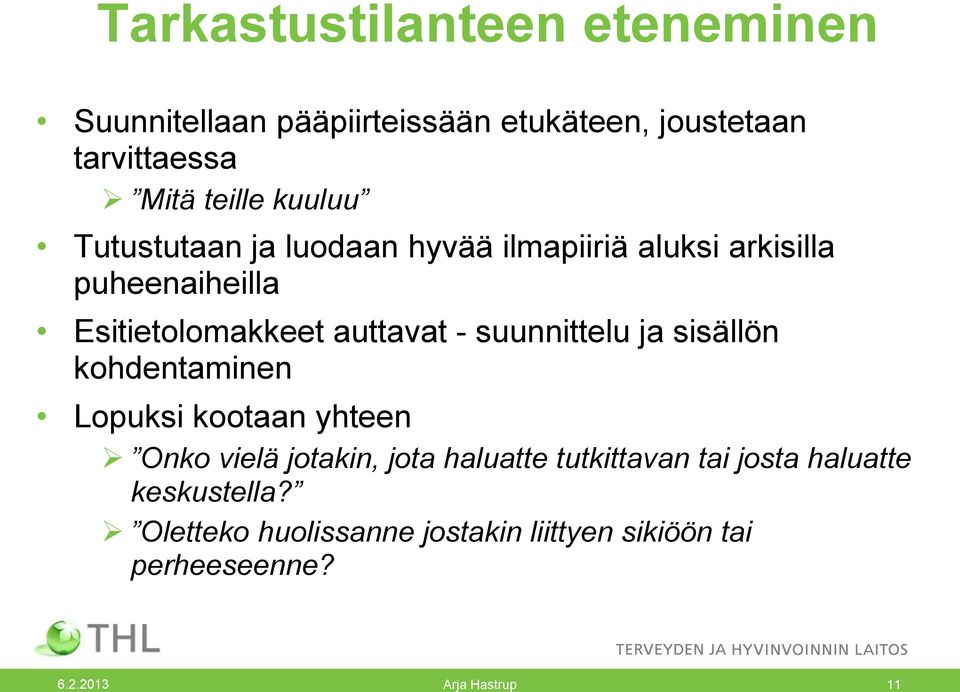 auttavat - suunnittelu ja sisällön kohdentaminen Lopuksi kootaan yhteen Onko vielä jotakin, jota haluatte