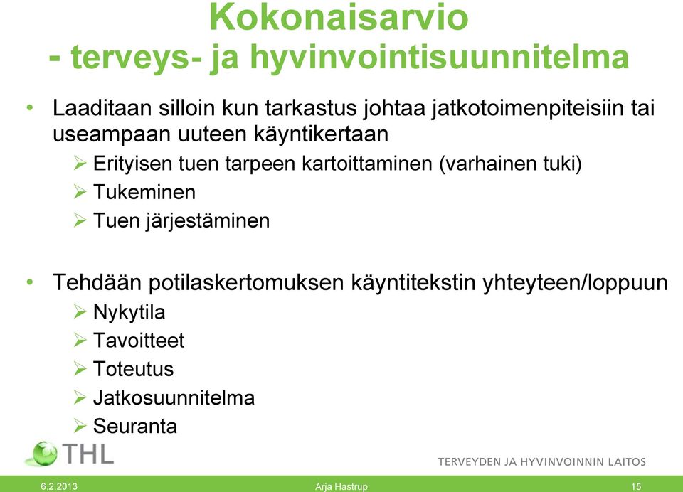 kartoittaminen (varhainen tuki) Tukeminen Tuen järjestäminen Tehdään