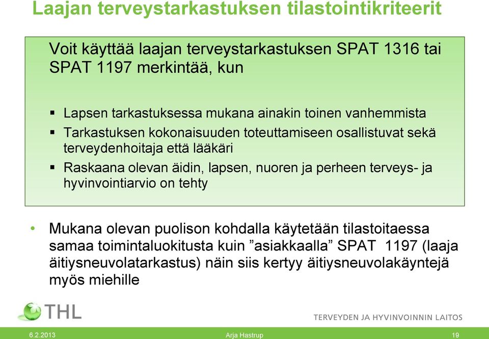 Raskaana olevan äidin, lapsen, nuoren ja perheen terveys- ja hyvinvointiarvio on tehty Mukana olevan puolison kohdalla käytetään