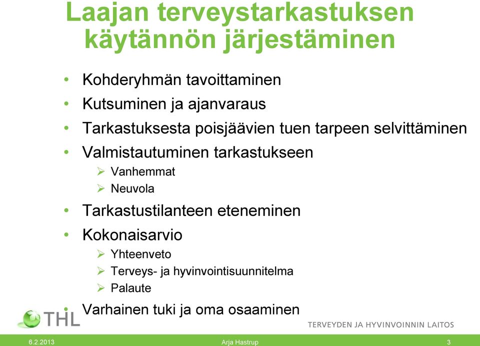 Valmistautuminen tarkastukseen Vanhemmat Neuvola Tarkastustilanteen eteneminen