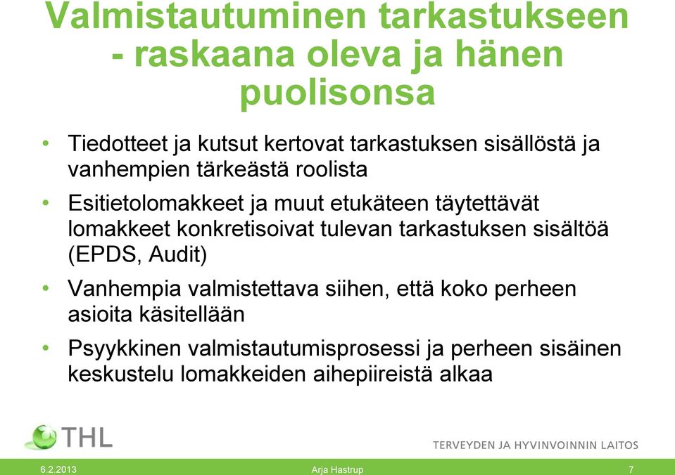 lomakkeet konkretisoivat tulevan tarkastuksen sisältöä (EPDS, Audit) Vanhempia valmistettava siihen, että