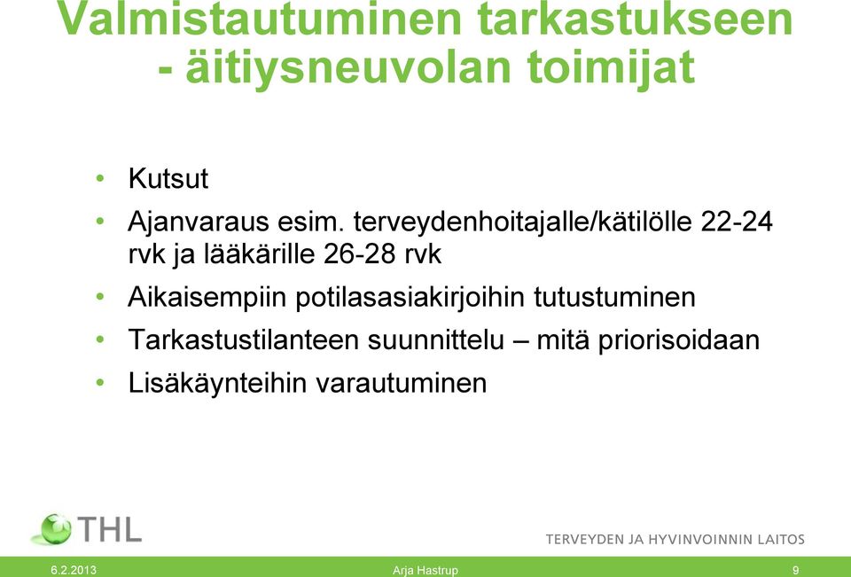 terveydenhoitajalle/kätilölle 22-24 rvk ja lääkärille 26-28 rvk