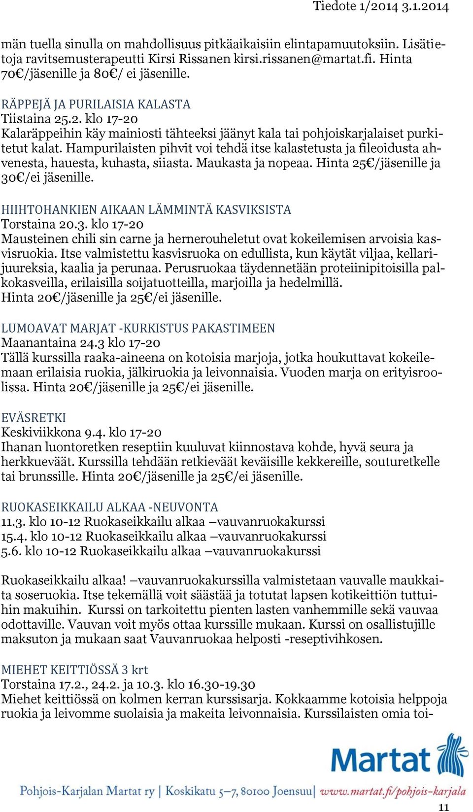 Hampurilaisten pihvit voi tehdä itse kalastetusta ja fileoidusta ahvenesta, hauesta, kuhasta, siiasta. Maukasta ja nopeaa. Hinta 25 /jäsenille ja 30 /ei jäsenille.
