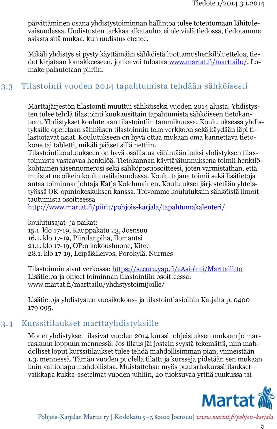 3 Tilastointi vuoden 2014 tapahtumista tehdään sähköisesti Marttajärjestön tilastointi muuttui sähköiseksi vuoden 2014 alusta.