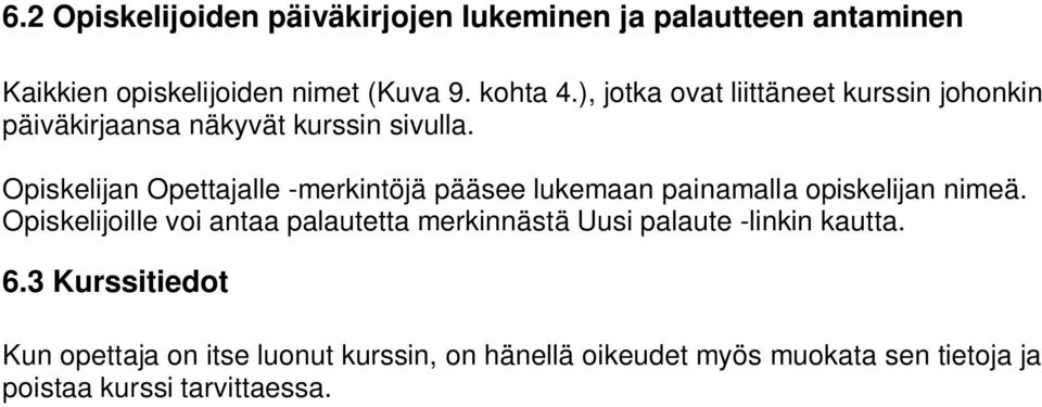 Opiskelijan Opettajalle -merkintöjä pääsee lukemaan painamalla opiskelijan nimeä.