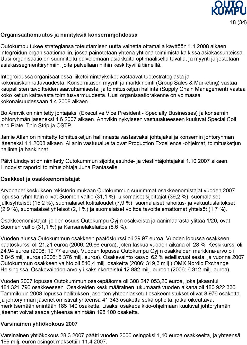 Integroidussa organisaatiossa liiketoimintayksiköt vastaavat tuotestrategiasta ja kokonaiskannattavuudesta.