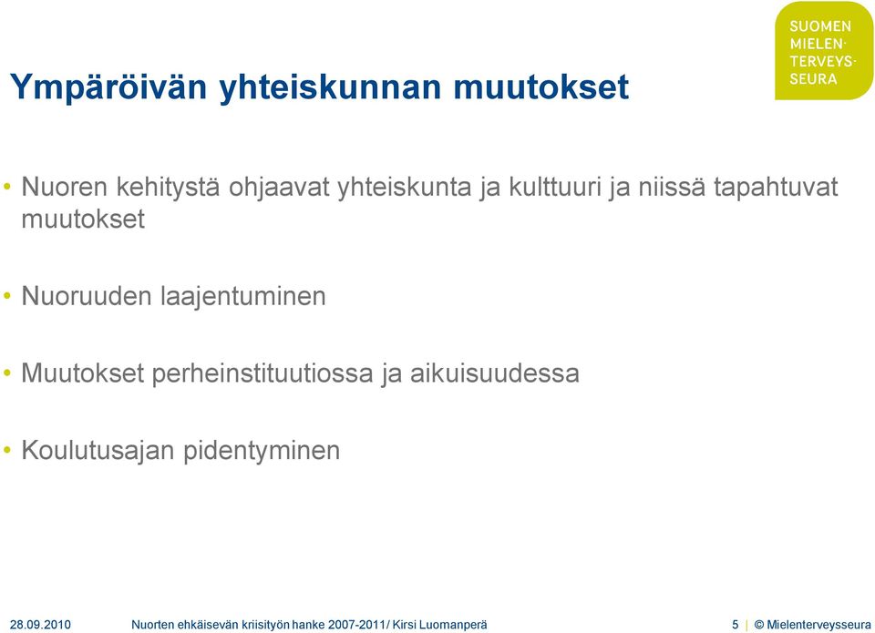 perheinstituutiossa ja aikuisuudessa Koulutusajan pidentyminen 28.09.