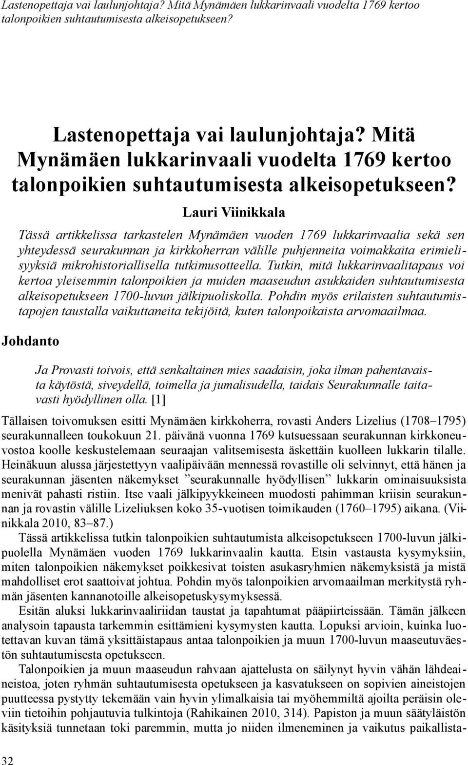 puhjenneita voimakkaita erimielisyyksiä mikrohistoriallisella tutkimusotteella.