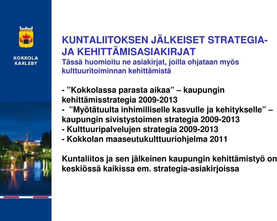 inhimilliselle kasvulle ja kehitykselle kaupungin sivistystoimen strategia 2009-2013 - Kulttuuripalvelujen strategia