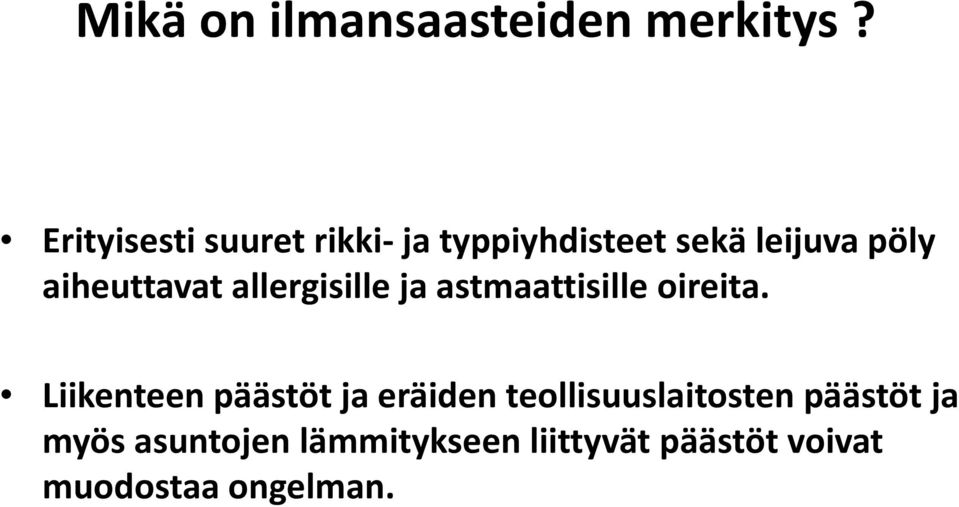 aiheuttavat allergisille ja astmaattisille oireita.