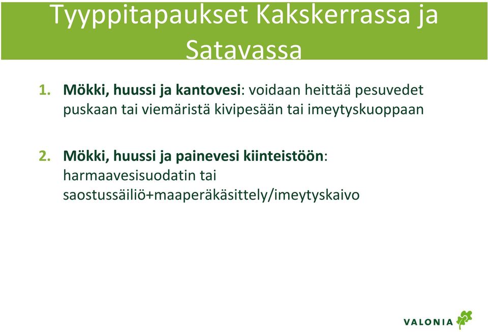 viemäristä kivipesään tai imeytyskuoppaan 2.