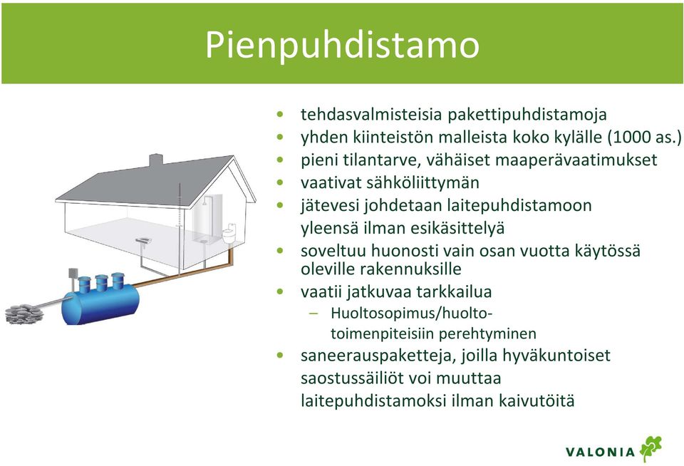 ilman esikäsittelyä soveltuu huonosti vain osan vuotta käytössä oleville rakennuksille vaatii jatkuvaa tarkkailua