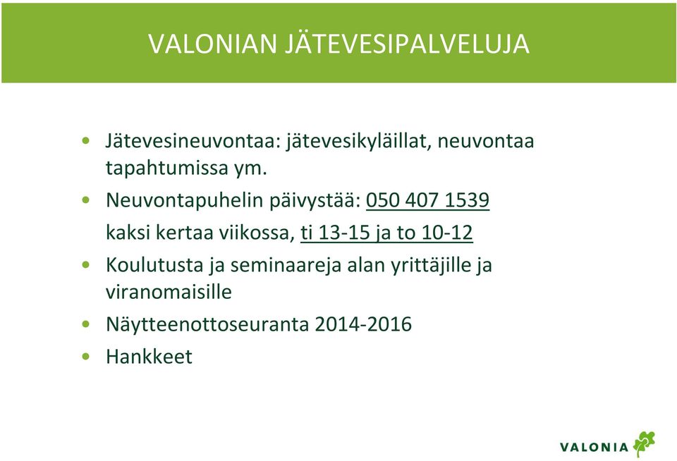 Neuvontapuhelin päivystää: 050 407 1539 kaksi kertaa viikossa, ti