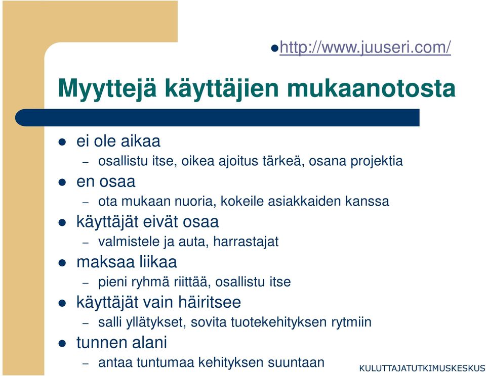 projektia en osaa ota mukaan nuoria, kokeile asiakkaiden kanssa käyttäjät eivät osaa valmistele ja