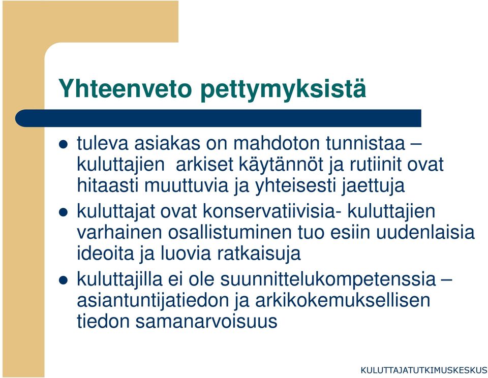 kuluttajien varhainen osallistuminen tuo esiin uudenlaisia ideoita ja luovia ratkaisuja