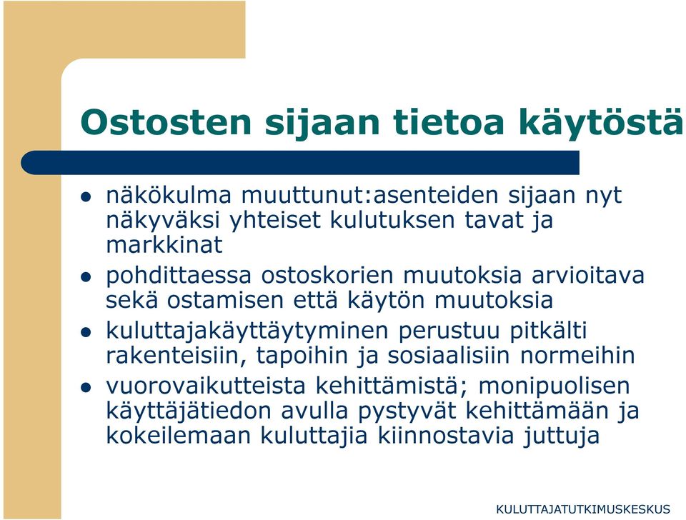 kuluttajakäyttäytyminen perustuu pitkälti rakenteisiin, tapoihin ja sosiaalisiin normeihin
