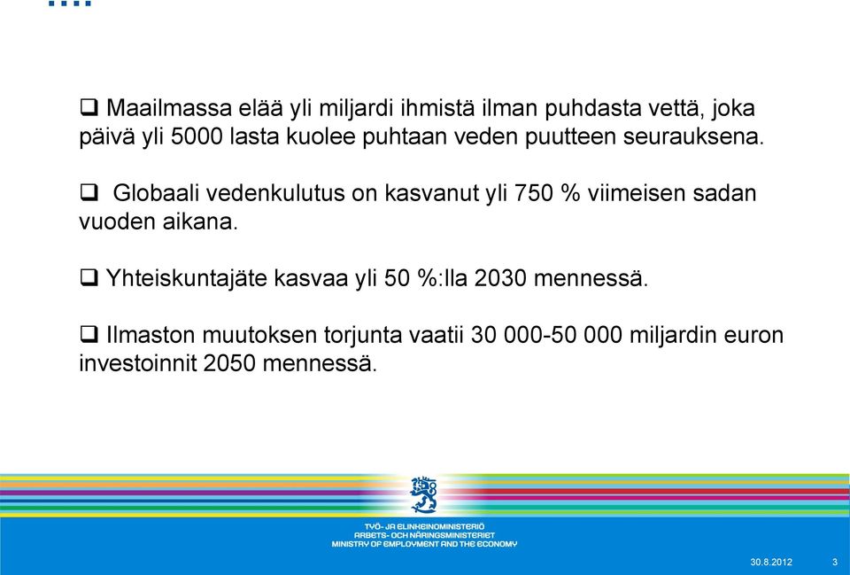 Globaali vedenkulutus on kasvanut yli 750 % viimeisen sadan vuoden aikana.