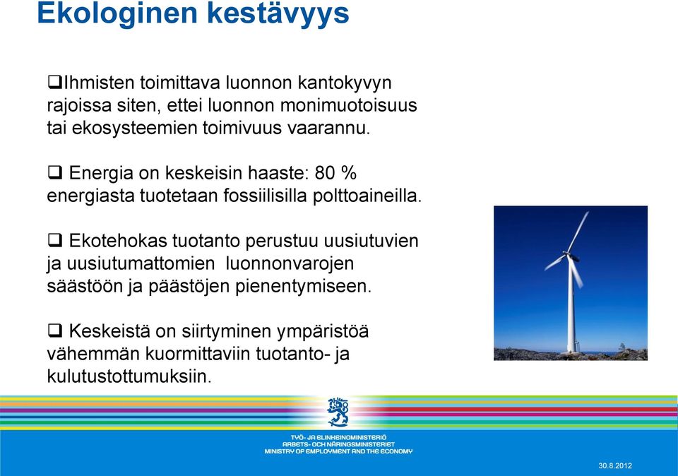 Energia on keskeisin haaste: 80 % energiasta tuotetaan fossiilisilla polttoaineilla.