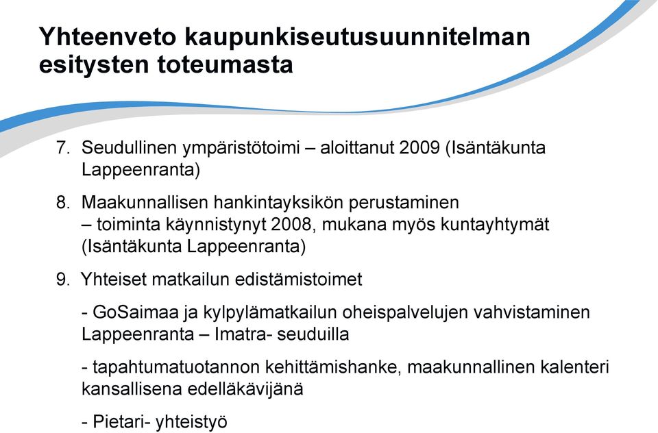 Maakunnallisen hankintayksikön perustaminen toiminta käynnistynyt 2008, mukana myös kuntayhtymät (Isäntäkunta Lappeenranta)