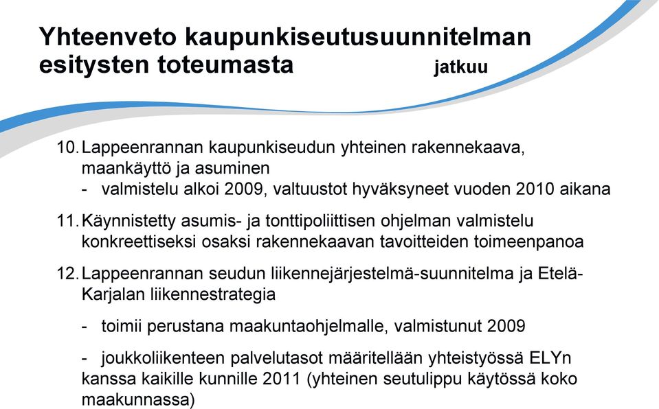 Käynnistetty asumis- ja tonttipoliittisen ohjelman valmistelu konkreettiseksi osaksi rakennekaavan tavoitteiden toimeenpanoa 12.