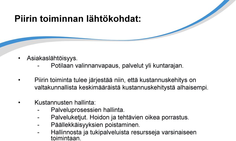 kustannuskehitystä alhaisempi. Kustannusten hallinta: - Palveluprosessien hallinta. - Palveluketjut.