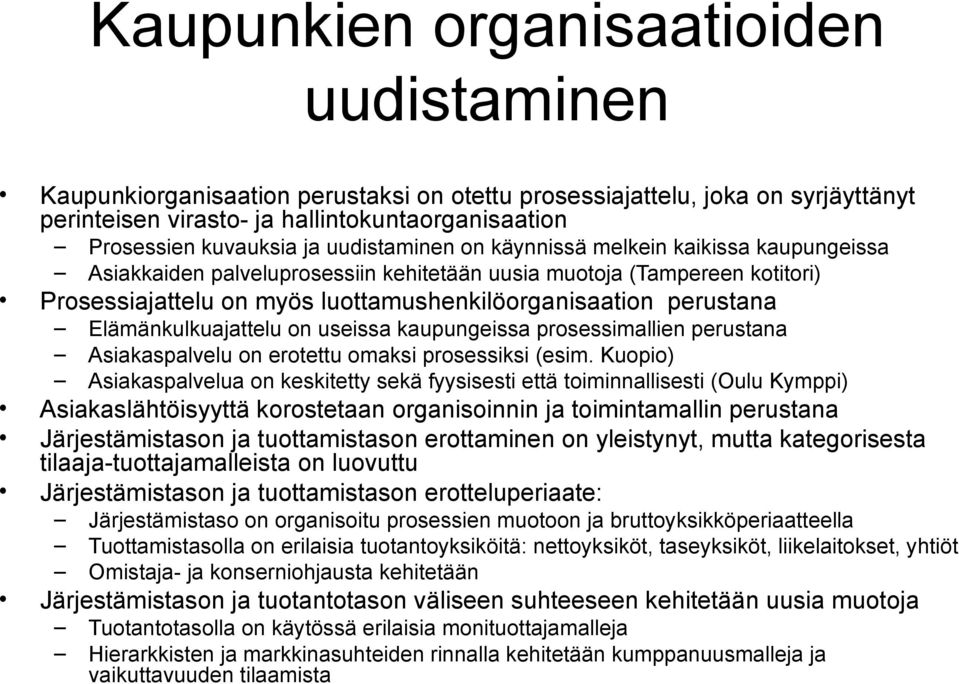 Elämänkulkuajattelu on useissa kaupungeissa prosessimallien perustana Asiakaspalvelu on erotettu omaksi prosessiksi (esim.