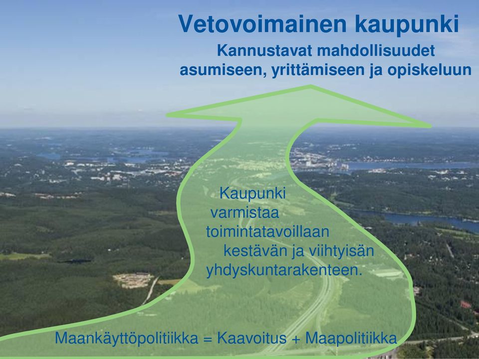 varmistaa toimintatavoillaan kestävän ja viihtyisän