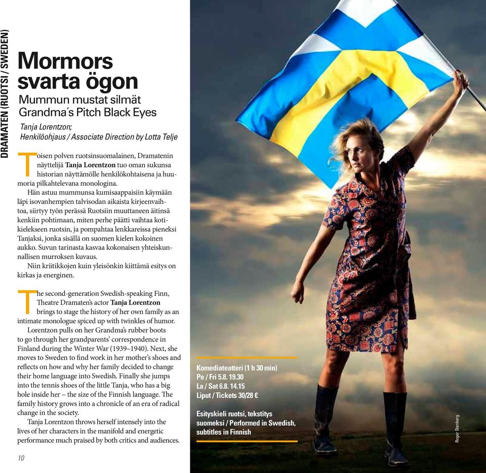 Hän astuu mummunsa kumisaappaisiin käymään läpi isovanhempien talvisodan aikaista kirjeenvaihtoa, siirtyy työn perässä Ruotsiin muuttaneen äitinsä kenkiin pohtimaan, miten perhe päätti vaihtaa
