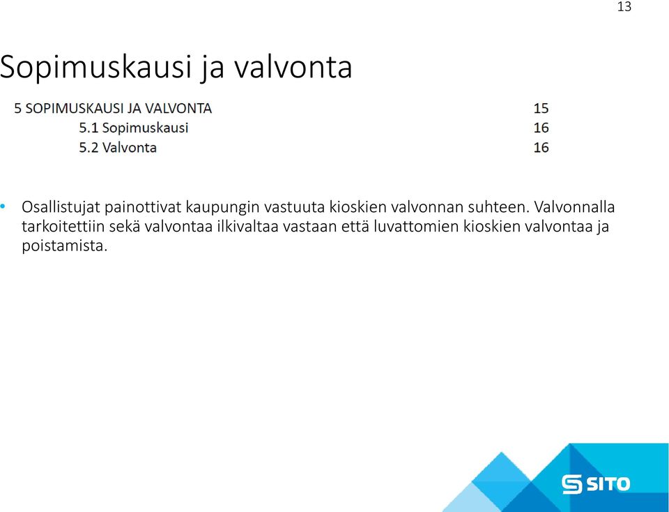 Valvonnalla j p p g tarkoitettiin sekä valvontaa