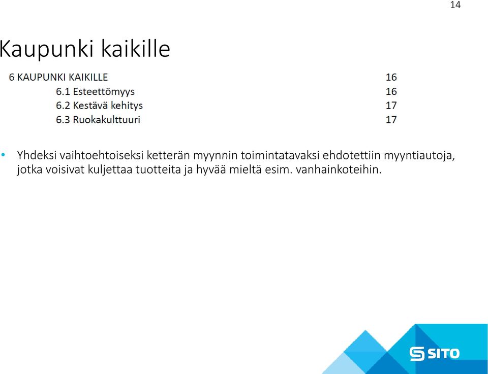 vaihtoehtoiseksi ketterän myynnin toimintatavaksi ehdotettiin