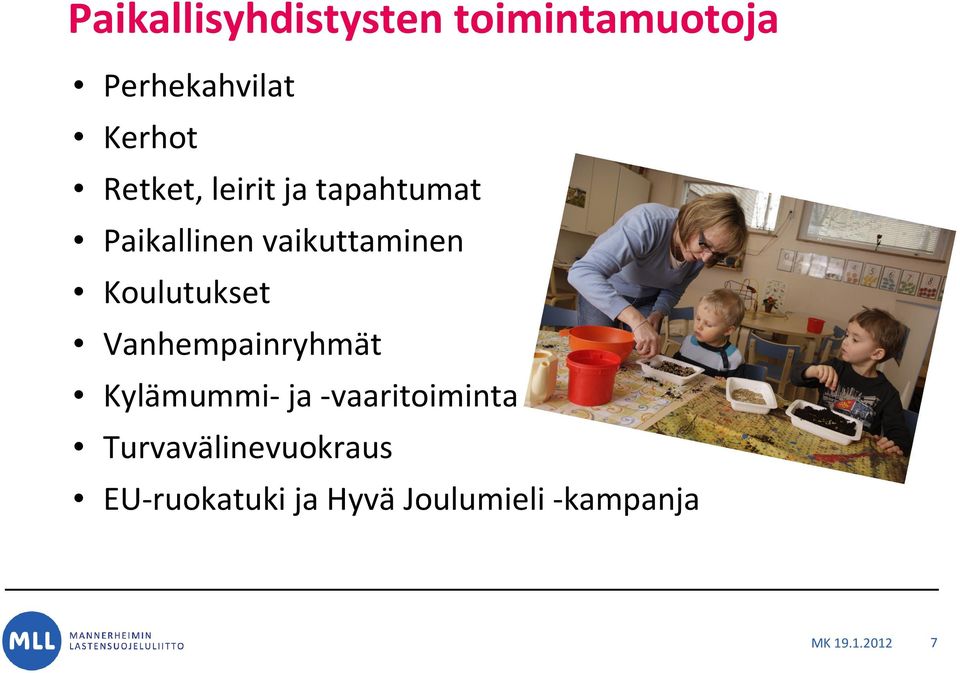 Koulutukset Vanhempainryhmät Kylämummi- ja -vaaritoiminta