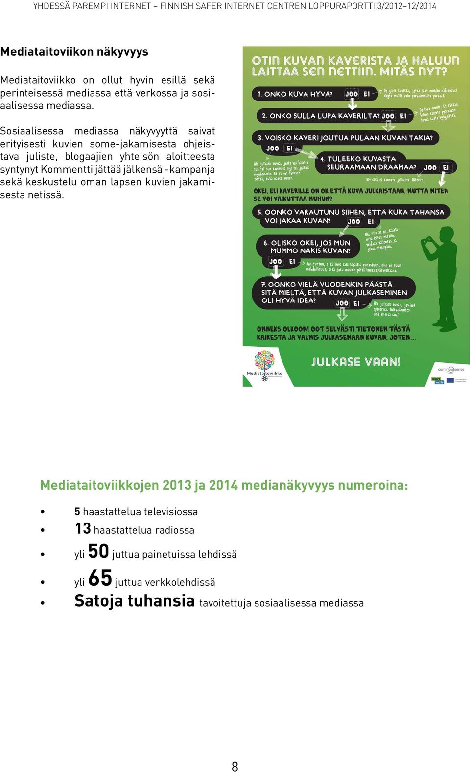 jättää jälkensä -kampanja sekä keskustelu oman lapsen kuvien jakamisesta netissä.