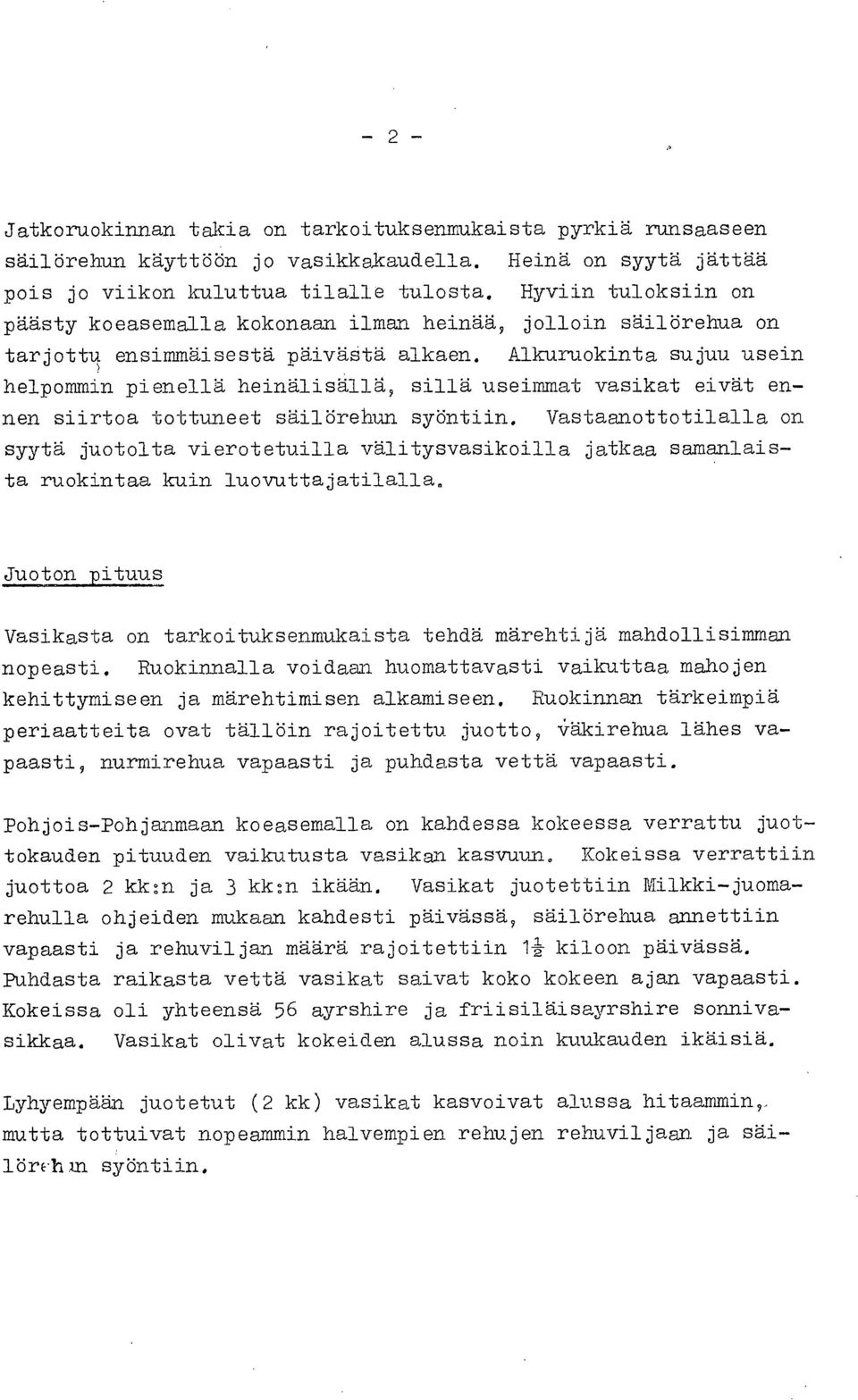 Alkuruokinta sujuu usein helpommin pienellä heinälisällä, sillä useimmat vasikat eivät ennen siirtoa tottuneet säilörehun syöntiin.