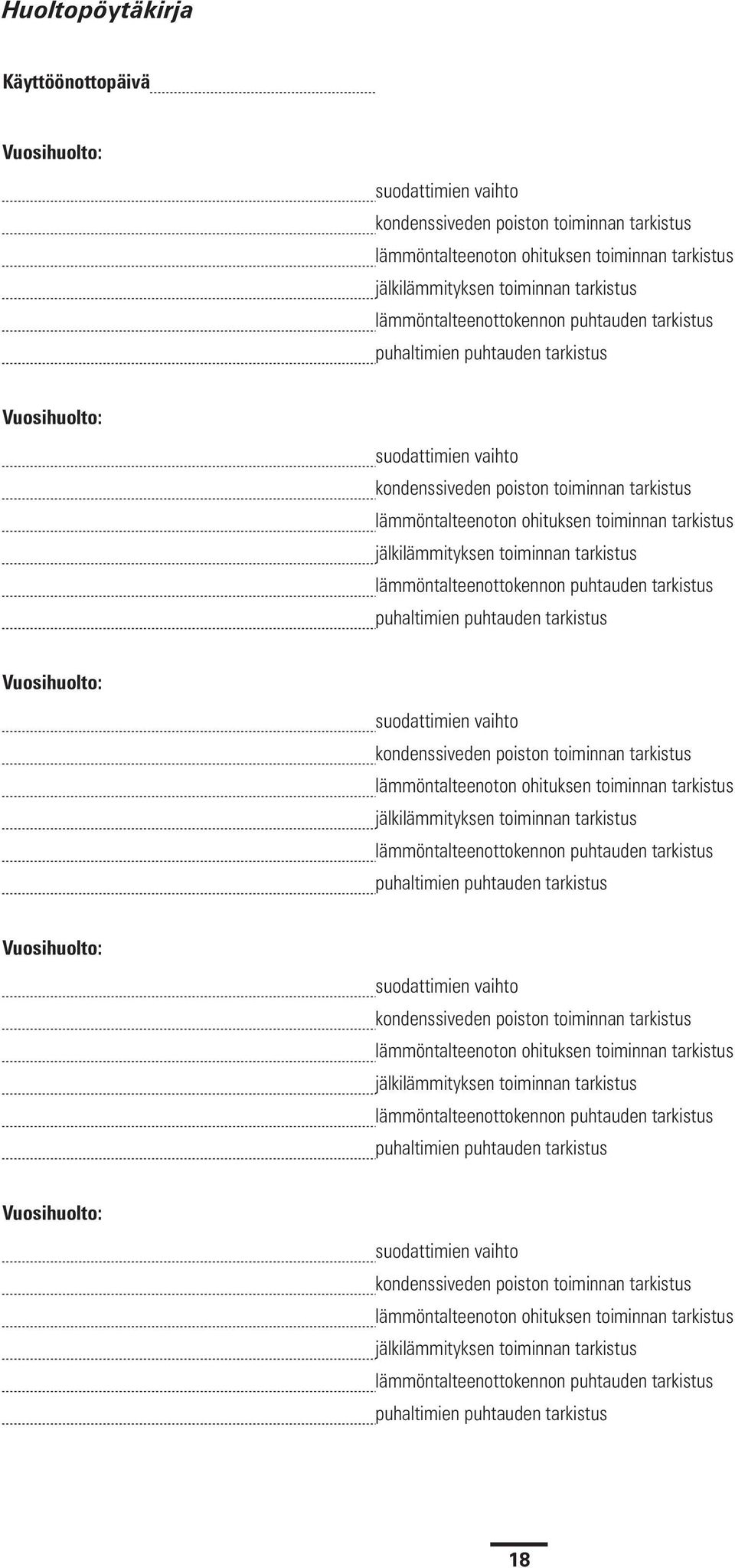 jälkilämmityksen toiminnan tarkistus  jälkilämmityksen toiminnan tarkistus  jälkilämmityksen toiminnan tarkistus  jälkilämmityksen toiminnan tarkistus lämmöntalteenottokennon puhtauden tarkistus