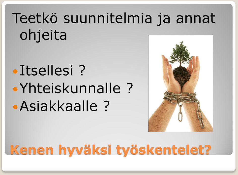 Yhteiskunnalle?