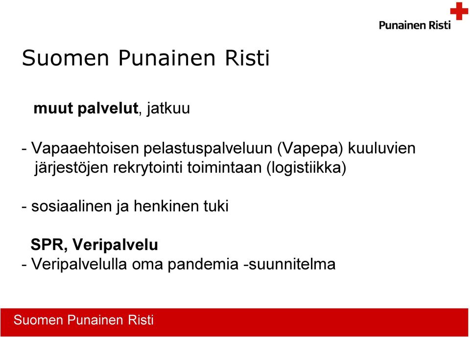 toimintaan (logistiikka) - sosiaalinen ja henkinen tuki SPR,