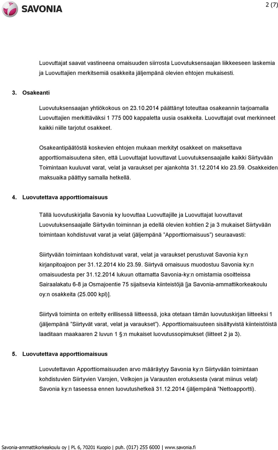 Luovuttajat ovat merkinneet kaikki niille tarjotut osakkeet.