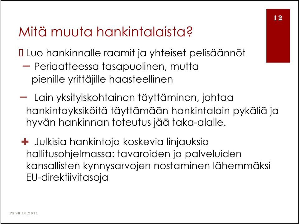 haasteellinen Lain yksityiskohtainen täyttäminen, johtaa hankintayksiköitä täyttämään hankintalain pykäliä ja