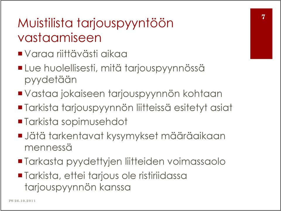 liitteissä esitetyt asiat Tarkista sopimusehdot Jätä tarkentavat kysymykset määräaikaan mennessä