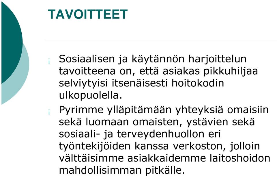 Pyrimme ylläpitämään yhteyksiä omaisiin sekä luomaan omaisten, ystävien sekä sosiaali ja