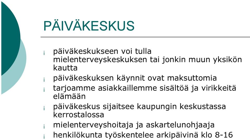 sisältöä ja virikkeitä elämään päiväkeskus sijaitsee kaupungin keskustassa