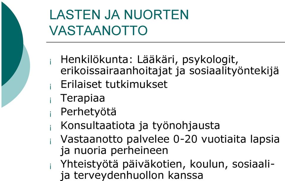 Perhetyötä Konsultaatiota ja työnohjausta Vastaanotto palvelee 0 20 vuotiaita